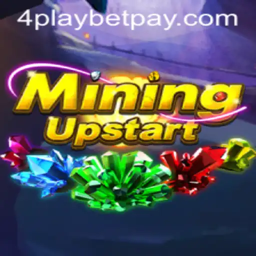 Explore the Exciting World of MiningUpstart with 4playbet
